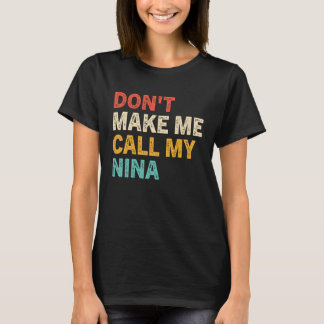 Camiseta Don t Make Me Call My Nina  Best Grandkids