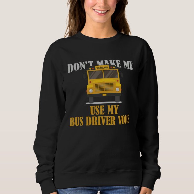 Camiseta Don t Make Me Use My Bus Driver Voice (Frente)