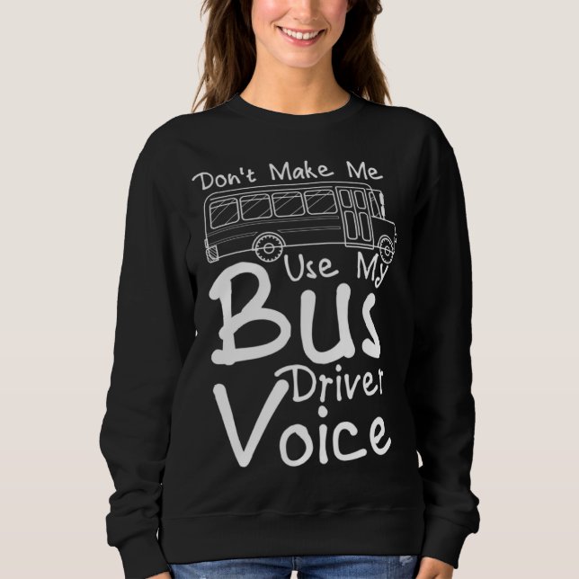 Camiseta Don t Make Me Use My Bus Driver Voice  2 (Frente)
