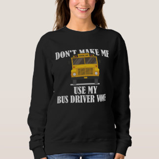 Camiseta Don t Make Me Use My Bus Driver Voice  9