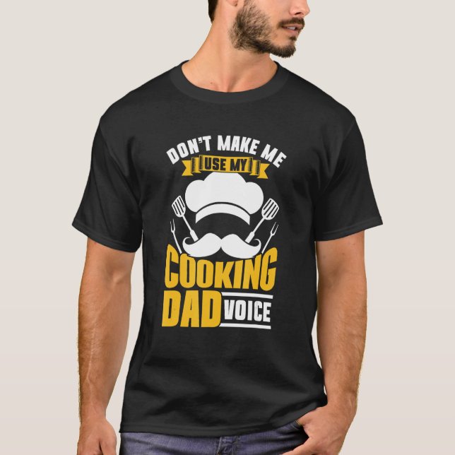 Camiseta Don t Make Me Use My Cooking Dad Voice Papa Cook F (Frente)