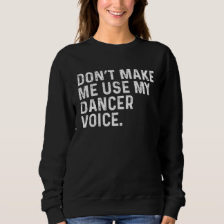 Camiseta Don t Make Me Use My Dancer Voice Job