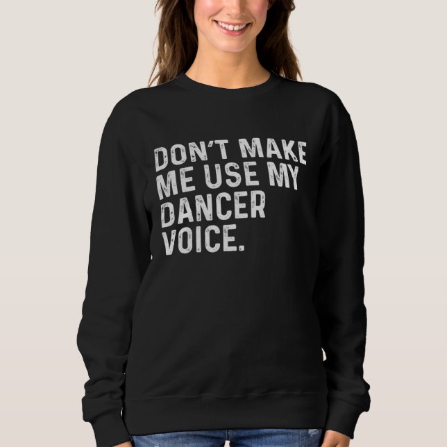Camiseta Don t Make Me Use My Dancer Voice Job (Frente)