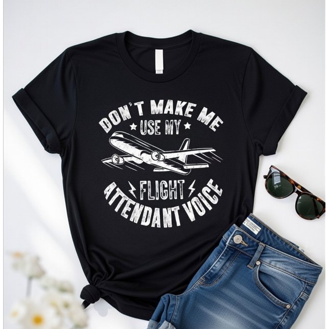 Camiseta Don’t Make Me Use My Flight Attendant Voice –Funny (Criador carregado)