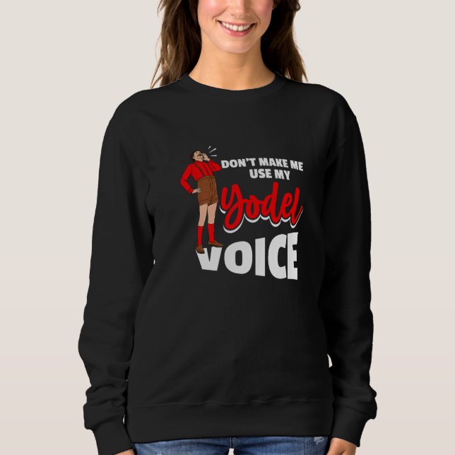 Camiseta Don´t Make Me Use My Yodel Voice For A Yodeler (Frente)