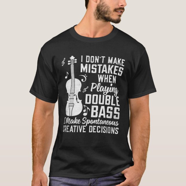 Camiseta Don t Make Mistakes Playing Double Bass Creative D (Frente)