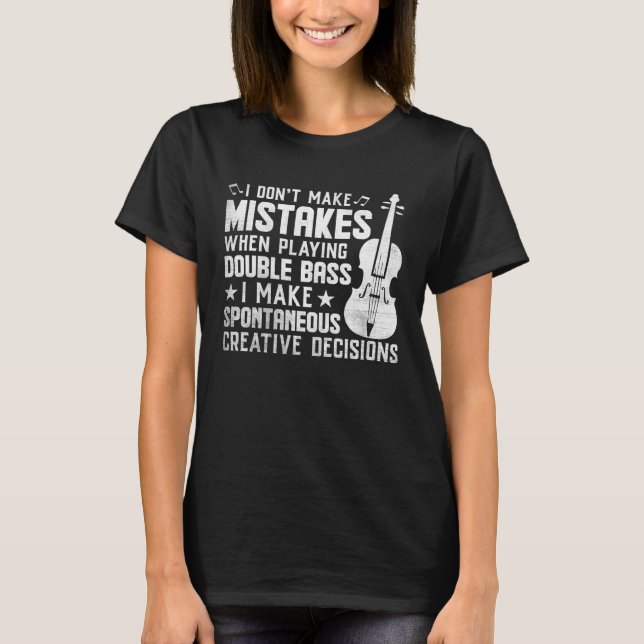 Camiseta Don t Make Mistakes Playing Double Bass Creative D (Frente)