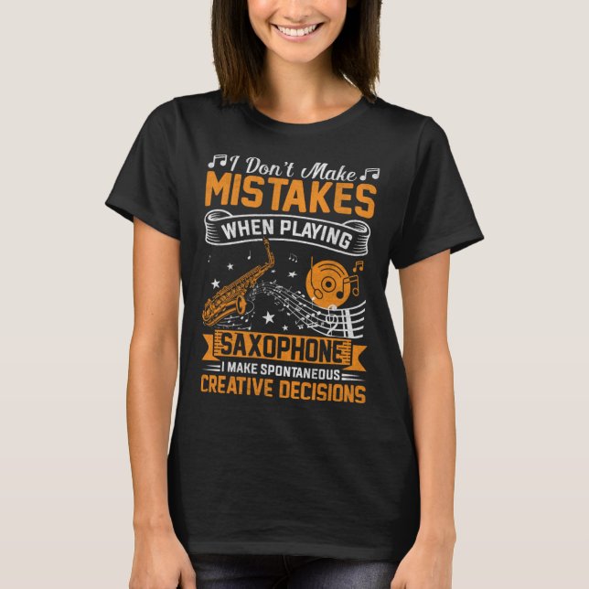 Camiseta Don t Make Mistakes Playing Saxophone Creative Dec (Frente)
