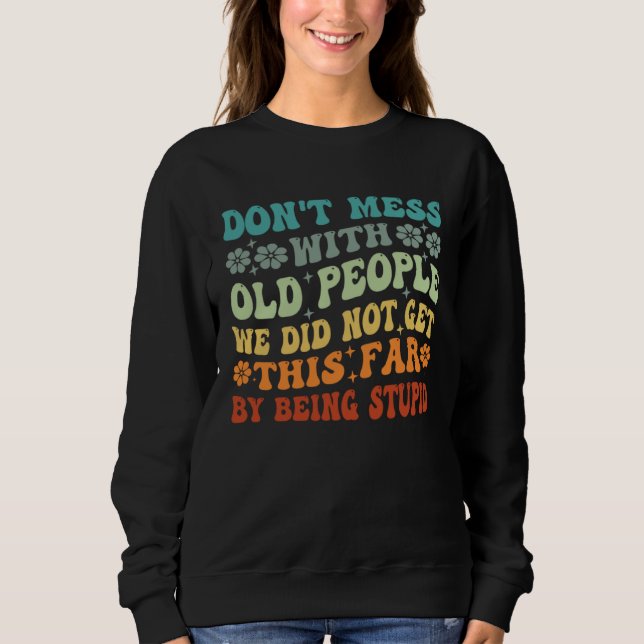 Camiseta Don t Mess With Old People We Did Not Get This Far (Frente)