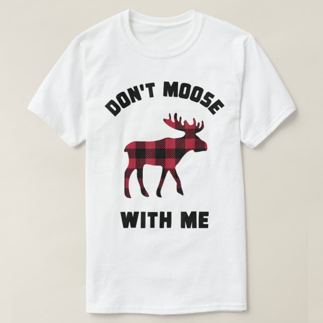Camiseta Don’t Moose With Me Funny Plaid Design (Frente do Design)