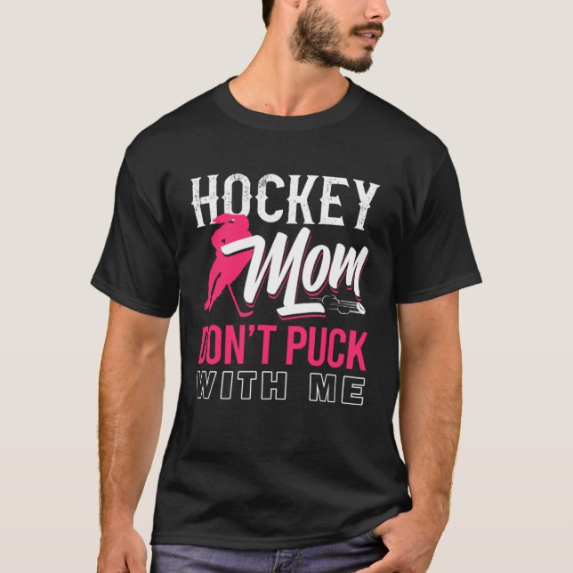 Camiseta Don t Puck With Me Ice Hockey Player Moms  Hockey  (Frente)