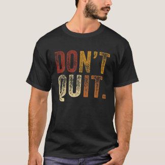 Camiseta Don´T Quit Tee Do It Motivation Fitness Outfit Gym