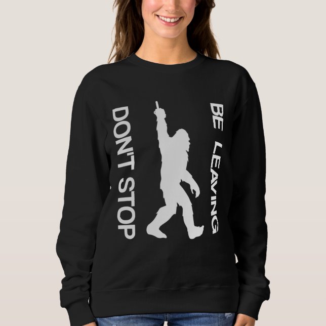 Camiseta Don t Stop Be Leaving  Sasquatch (Frente)