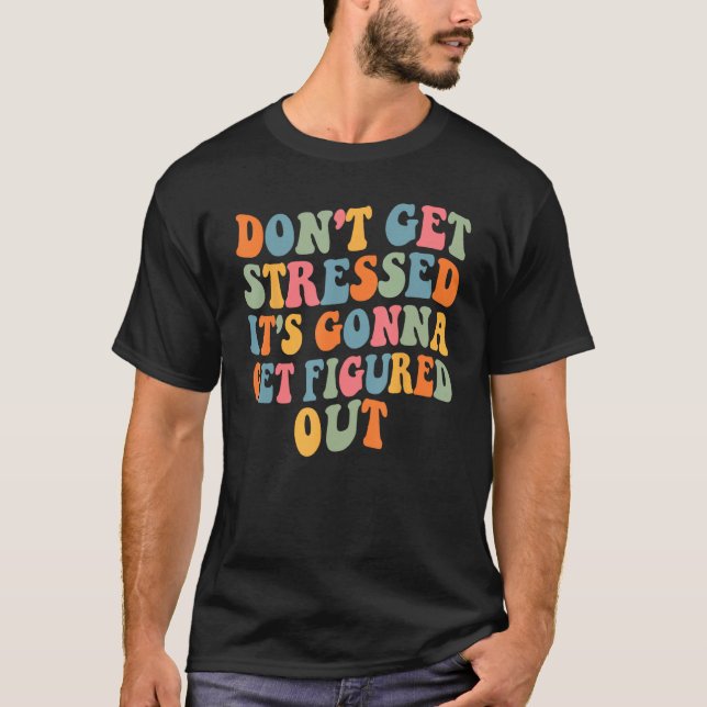 Camiseta Don t Stress It Will Figure It Out Motivational Qu (Frente)