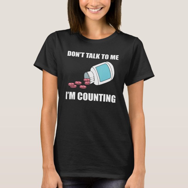 Camiseta Don t Talk To Me I m Counting Pharmacy Technician (Frente)
