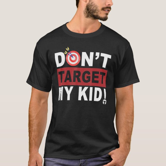 Camiseta Don t Target My Kid (Frente)