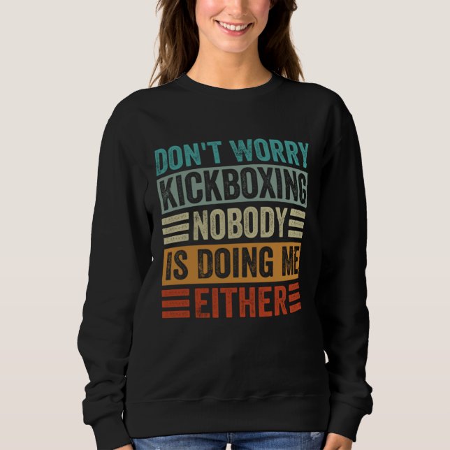 Camiseta Don t Worry Kickboxing Nobody Is Doing Me Either (Frente)