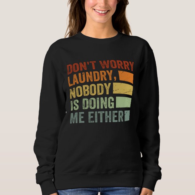 Camiseta Don t Worry Laundry  Nobody Is Doing Me Either  1 (Frente)