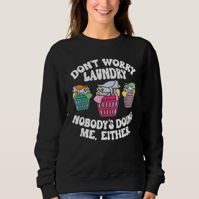 Camiseta Don t Worry Laundry Nobody s Doing Me Either (Frente)