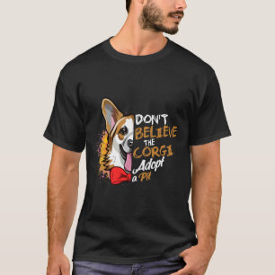 Camiseta Don X Acredita Que O Corgi Adota Um Poço