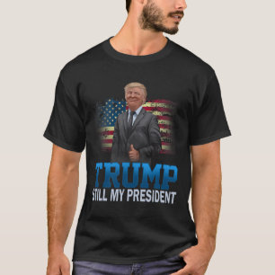 Camiseta Donald Trump Ainda Meu Presidente Eleito