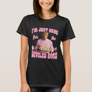 Camiseta Donald Trump Estou Aqui Apenas Para Os Ovos Diaból