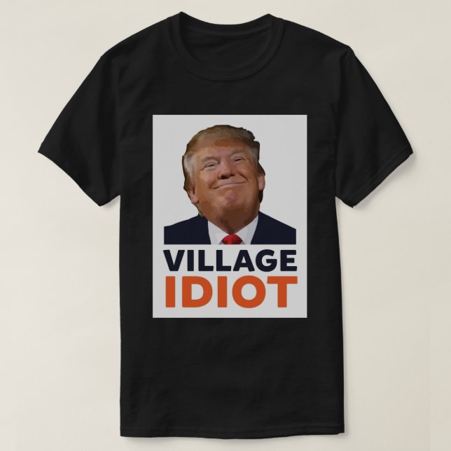 Camiseta Donald Trump Village Idiot Poster.png (Frente do Design)