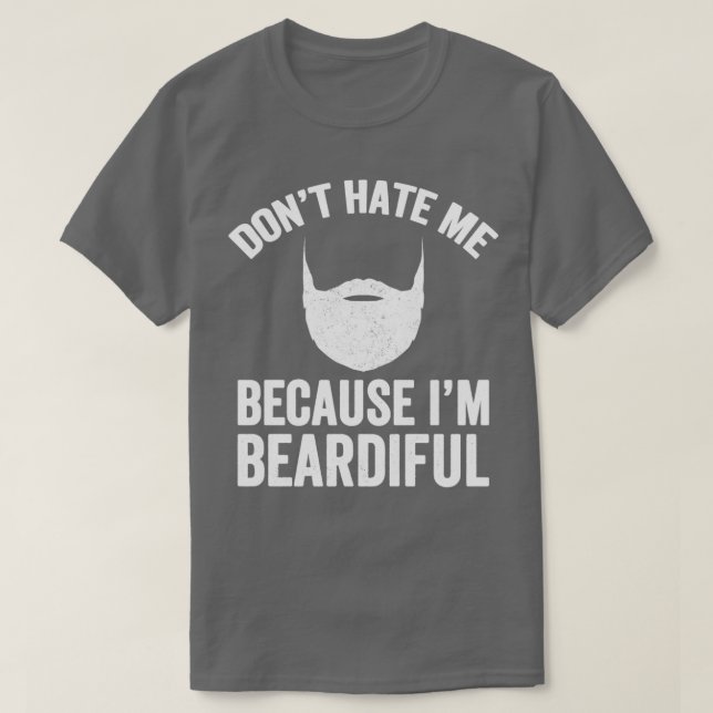 Camiseta Donamp39t odeia-me porque Iamp39m Beardiful Beard (Frente do Design)