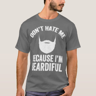 Camiseta Donamp39t odeia-me porque Iamp39m Beardiful Beard