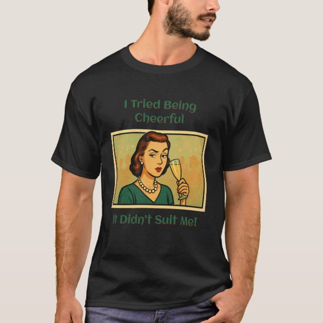 Camiseta Donas de Casa Sarcásticas - Tentei Ser Alegre (Frente)