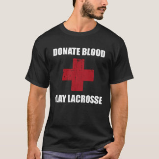 Camiseta Donate Blood Play Lacrosse   Lacrosse Player