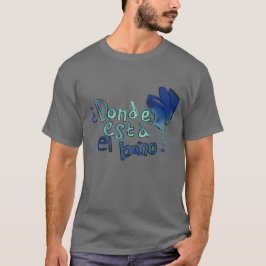 Camiseta Donde Esta El Bano
