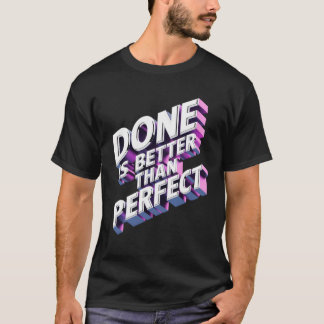 Camiseta Done is better than perfect