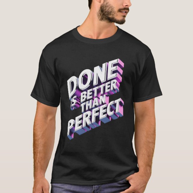 Camiseta Done is better than perfect (Frente)
