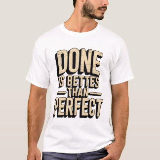 Camiseta Done is better than perfect