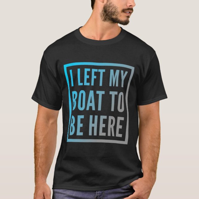 Camiseta Dono de Barcos Engraçado Cotas De Barcos Deixei Me (Frente)