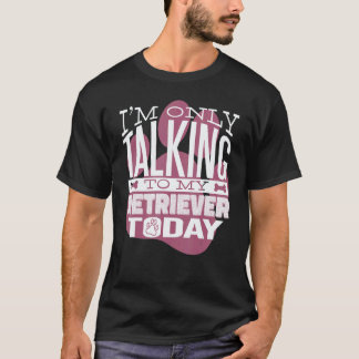 Camiseta Dono de Cachorro Estou só falando com meu Retrieve