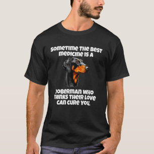 Camiseta Dono de Doberman Às Vezes A Melhor Medicina É Um