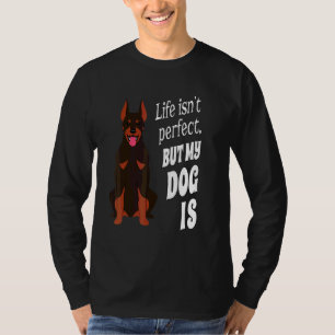 Camiseta Dono de Doberman Pinscher A Vida Não é Perfeita Ma