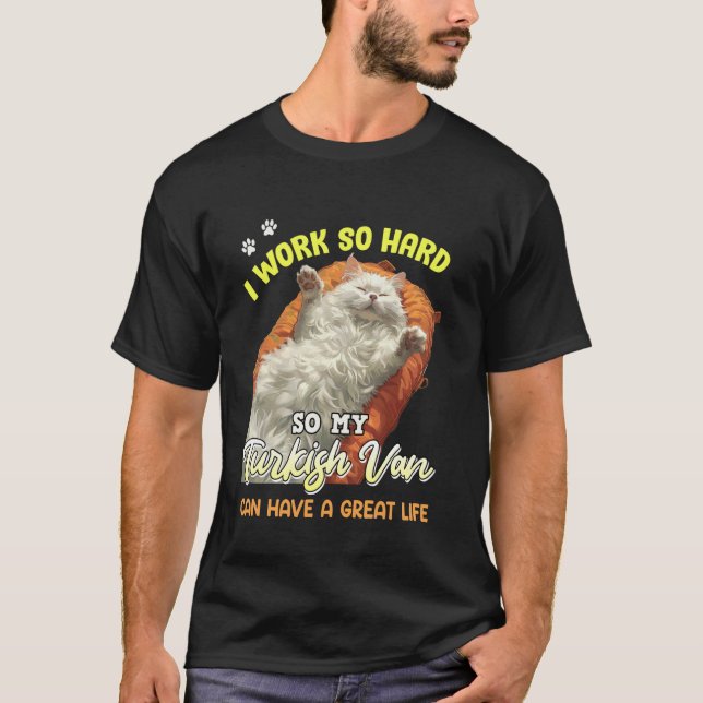 Camiseta Dono de Gato EU TRABALHO MUITO PARA O MEU TURKISH  (Frente)