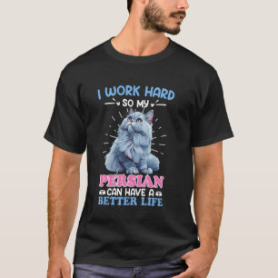 Camiseta Dono de Gato Persa EU TRABALHO MUITO PARA O MEU GA