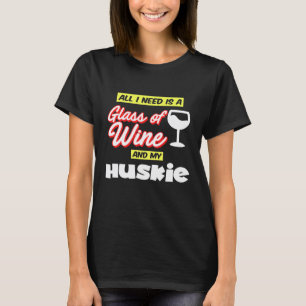 Camiseta Dono de Husky Tudo Que Preciso É Um Copo de Vinho
