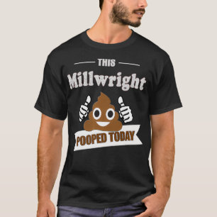 Camiseta Dons do Millwright cocô hoje engraçado Sarcastic