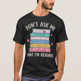 Camiseta Don'T Ask Me What I'M Reading Bookish Smutt Reader