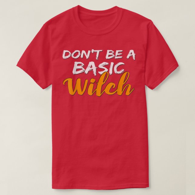 Camiseta Don't Be a Basic Witch for Halloween Funny Tee  (Frente do Design)