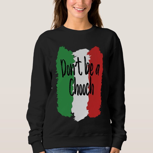 Camiseta Don't Be A Chooch   Italian For Italy (Frente)