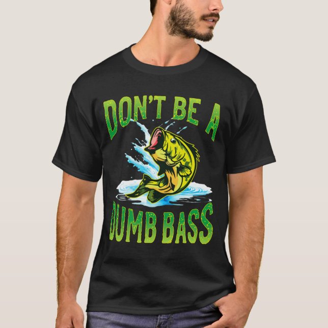Camiseta Dont Be A Dumb B Fishing  (Frente)