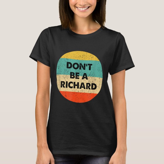Camiseta Dont Be A Richard  (Frente)