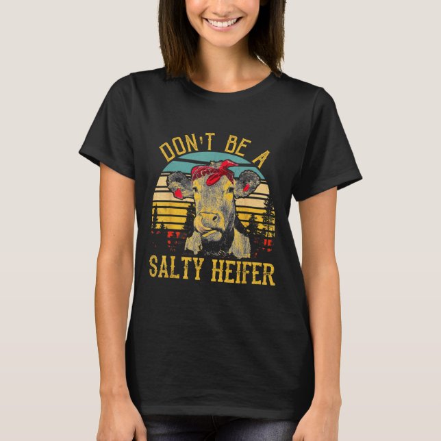 Camiseta Dont Be A Salty Heifer Funny Cow  (Frente)