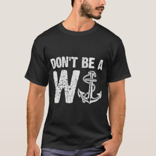 Camiseta Don't Be A W Anchor Funny Distressed